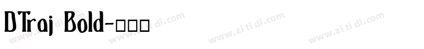 DTraj Bold字体转换